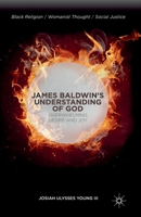 James Baldwin S Understanding of God: Overwhelming Desire and Joy 1349497916 Book Cover