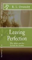 Leaving Perfection: Why Adam and Eve Exited the Garden 0984873457 Book Cover