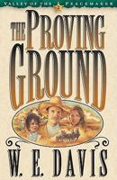 The Proving Ground (Valley of the Peacemaker/W.E. Davis, Bk 2) 0891078843 Book Cover