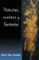 Historias, Cuentos y Fantasias 1463390491 Book Cover
