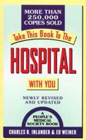 Take This Book to the Hospital With You: A Consumer Guide to Surviving Your Hospital Stay 0517089211 Book Cover