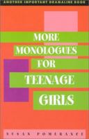 More Monologues for Teenage Girls 0940669536 Book Cover