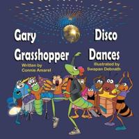 Gary Grasshopper Disco Dances 1542571715 Book Cover