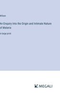 An Enquiry Into the Origin and Intimate Nature of Malaria: in large print 3368370588 Book Cover