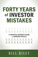 Forty Years of Investor Mistakes: A Financial Advisor's Guide to Avoiding Pitfal 1599324431 Book Cover