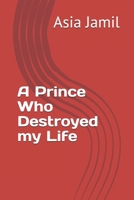 A Prince Who Destroyed my Life B088N3XRC5 Book Cover
