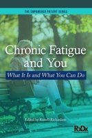 Chronic Fatigue and You: What It Is and What You Can Do (The Empowered Patient Series) B0FCM2GCXJ Book Cover
