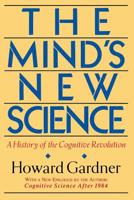The Mind's New Science: A History of the Cognitive Revolution 0465046355 Book Cover