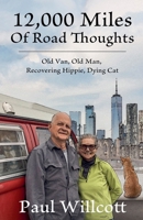 12,000 Miles of Road Thoughts. Old Van, Old Man, Recovering Hippie, Dying Cat B0C92BXH6G Book Cover