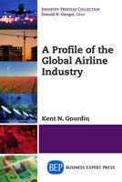 A Profile of the Global Airline Industry 1606495542 Book Cover