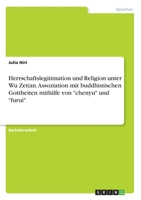 Herrschaftslegitimation und Religion unter Wu Zetian. Assoziation mit buddhistischen Gottheiten mithilfe von chenyu und furui 3346230775 Book Cover