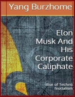 Elon Musk and His Corporate Caliphate B0H31JFL1H Book Cover