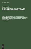 Beitr�ge Zur Physiognomik Und Pathographie Der R�mischen Kaiserh�user Nach Ihren M�nzen Und Anderen Antiken Denkm�lern 3111067319 Book Cover