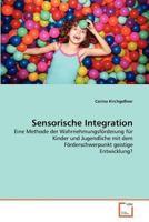 Sensorische Integration: Eine Methode der Wahrnehmungsförderung für Kinder und Jugendliche mit dem Förderschwerpunkt geistige Entwicklung? 3639380320 Book Cover