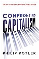 Confronting Capitalism: Real Solutions for a Troubled Economic System 0814436455 Book Cover