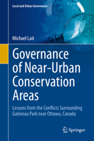 Governance of Near-Urban Conservation Areas: Lessons from the Conflicts Surrounding Gatineau Park near Ottawa, Canada 3030644391 Book Cover