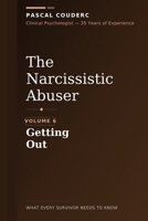 The Narcissistic Abuser: Volume 6: Getting Out (The Narcissistic Abuser: What Every Survivor Needs to Know) B0GHP6JVZ3 Book Cover