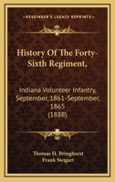History of the Forty-Sixth Regiment Indiana Volunteer Infantry: September, 1861-September, 1865 1436874319 Book Cover