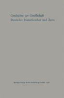 Geschichte Der Gesellschaft Deutscher Naturforscher Und Arzte: Gedachtnisschrift Fur Die Hundertste Tagung Der Gesellschaft Im Auftrage Des Vorstandes Der Gesellschaft Verfasst Von Max Pfannenstiel 3662236400 Book Cover