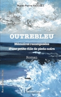 Outrebleu: Mémoires recomposées d'une petite-fille de pieds-noirs (Rue Des Écoles) (French Edition) 2343255571 Book Cover