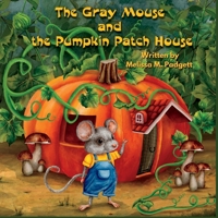 The Gray Mouse and the Pumpkin Patch House B0BXNBD9FL Book Cover