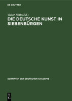 Die deutsche Kunst in Siebenbürgen (Schriften der Deutschen Akademie, 2) 3112338537 Book Cover