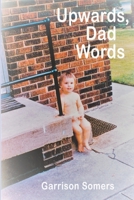 Upwards, Dad Words 1732393877 Book Cover