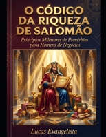 O Código da Riqueza de Salomão: Princípios Milenares de Provérbios para Homens de Negócios (Portuguese Edition) B0GZP97JCM Book Cover