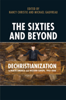 The Sixties and Beyond: Dechristianization in North America and Western Europe, 1945-2000 1442644753 Book Cover