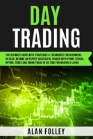 Day Trading: The Ultimate Guide with Strategies & Techniques for Beginners In 2020. Became An Expert Successful Trader With Penny Stocks, Option, Forex And Swing Trade In No Time for making a living B0863VPT78 Book Cover