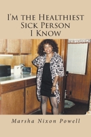 I'm the Healthiest Sick Person I Know B0HCXPQ7VL Book Cover