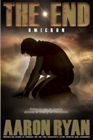 THE END: Omicron (THE END: A Christian End Times Fiction Book Series) 1965372260 Book Cover