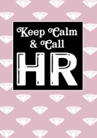 Keep Calm & Call HR: Funny Appreciation Notebook for Human Resources employee or boss, cute original adult gag gift for coworker (employee appreciation gifts) 1677455802 Book Cover