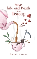 Love, Life and Death in a Teacup 1788481038 Book Cover