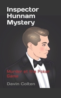 Inspector Hunnam Mystery: Murder At The Poker Game 1699244219 Book Cover