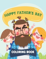 Happy Father's Day Coloring Book: A Special Gift Coloring Book with Fun Easy and Relaxing Coloring Pages Happy Father's Day. B096LS1TGL Book Cover