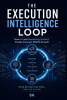 EXECUTION INTELLIGENCE LOOP: How FMCG Growth Becomes a System of Continuous Interaction B0H2HPHPRX Book Cover