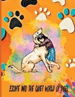 Escape Into the Quiet World of Dogs 3988829307 Book Cover