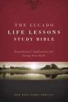 The Lucado Life Lessons Study Bible, Nkjv: Inspirational Applications For Living Your Faith 1418543969 Book Cover