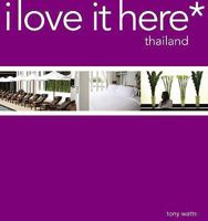 I Love It Here: Thailand 9810585632 Book Cover