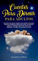 Cuentos para Dormir para Adultos: Historias para dormir relajantes para adultos estresados, poderosa meditaci�n guiada para vencer el insomnio, reducir la ansiedad y dormir de manera m�s inteligente - 1801856338 Book Cover