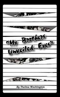 My Brother's Unveiled Eyes 1452050716 Book Cover