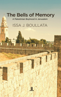 The Bells of Memory: A Palestinian Boyhood in Jerusalem 1927535395 Book Cover