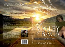 The Valley of Baca: Push Through the Noise and Tears 0997623209 Book Cover