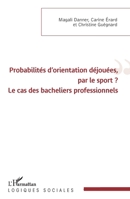 Probabilités d'orientation déjouées, par le sport ?: Le cas des bacheliers professionnels (Logiques Sociales) (French Edition) 2343220751 Book Cover