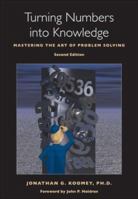 Turning Numbers into Knowledge: Mastering the Art of Problem Solving 0970601905 Book Cover