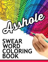 Swear Words Coloring Book: Hilarious Sweary Coloring Book for Fun and Stress Relief 1534771778 Book Cover