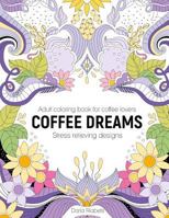 Coffee Dreams: Adult Coloring Book with Stress Relieving Designs, Patterns, Mandals and Quotations 172719733X Book Cover