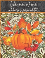 Libro para colorear calabazas para adultos: Mandalas de calabazas florales para colorear para horas de diversión y relajación, manejo del estrés, ... para hombres y mujeres (Spanish Edition) B08JVPJ991 Book Cover