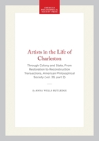 Artists in the Life of Charleston: Through Colony and State, from Restoration to Reconstruction : Transactions, APS 1422377083 Book Cover